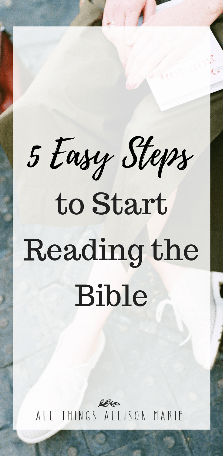5 Easy Steps to Start Reading the Bible – All Things Allison Marie