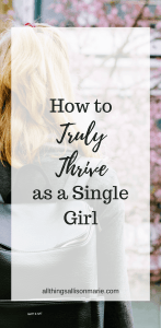 How to truly thrive as a single girl!