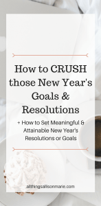 How to set attainable and meaningful New Year's Goals and Resolutions!