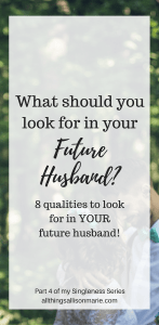 8 qualities and attributes to look for in your future husband.