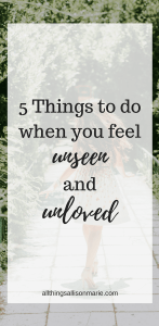 To the girl who feels unseen and unloved.