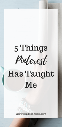 5 Lessons Pinterest Has Taught Me!