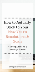 How to set attainable and meaningul New Year's Goals and Resolutions!